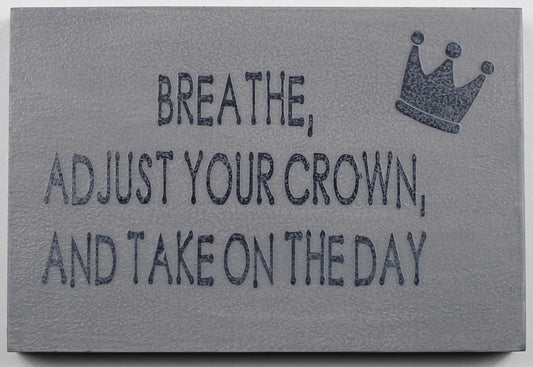 "Breathe, Adjust Your Crown and Take on the Day" Hand Painted Wooden Box Sign