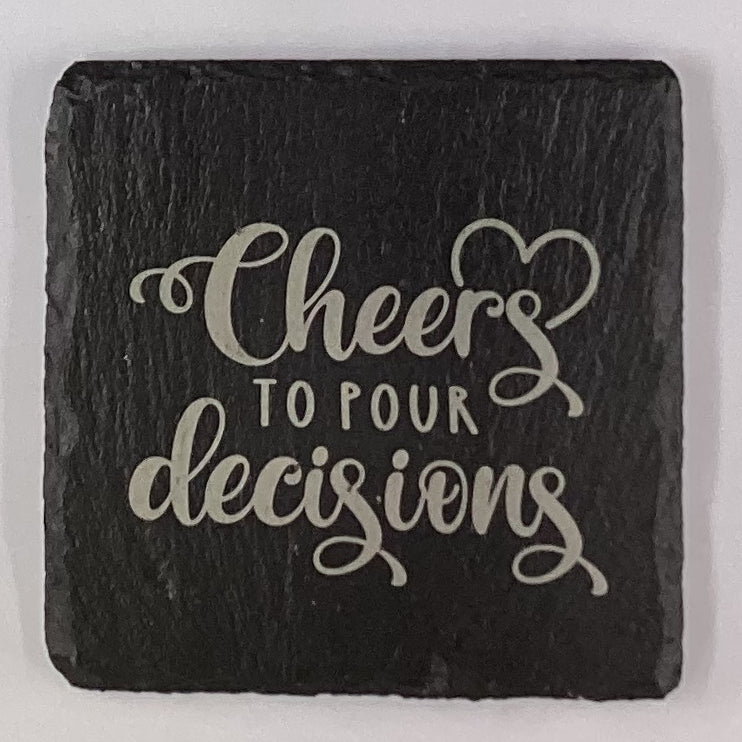 4" Square Slate Coaster "Cheers to pour Decisions"