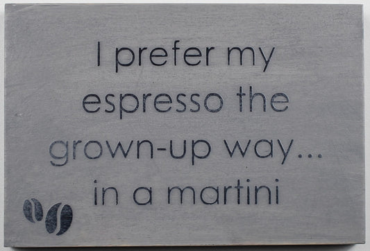 "I prefer my espresso the grown-up way... in a martini" Hand Painted Wooden Box Sign
