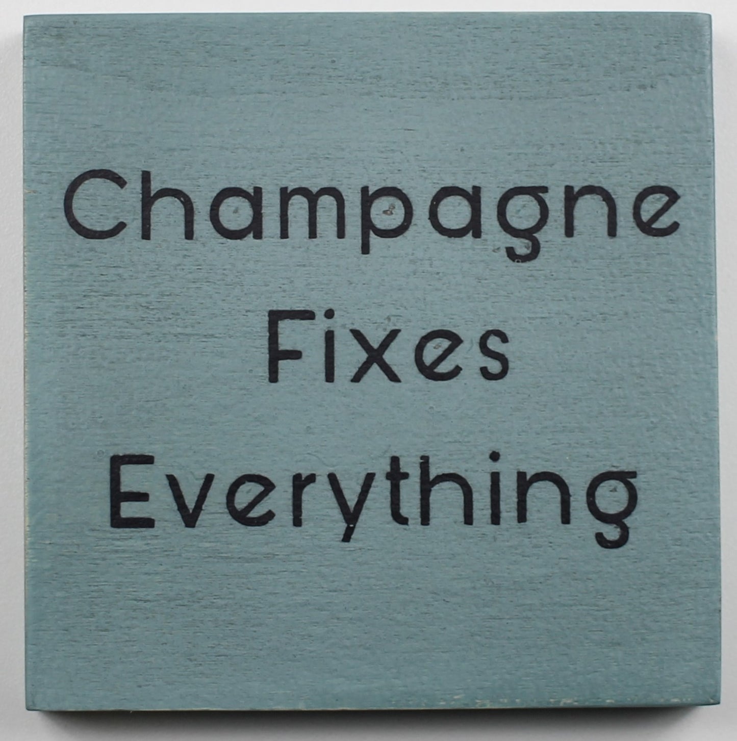 "Champagne Fixes Everything" Hand Painted Wooden Box Sign