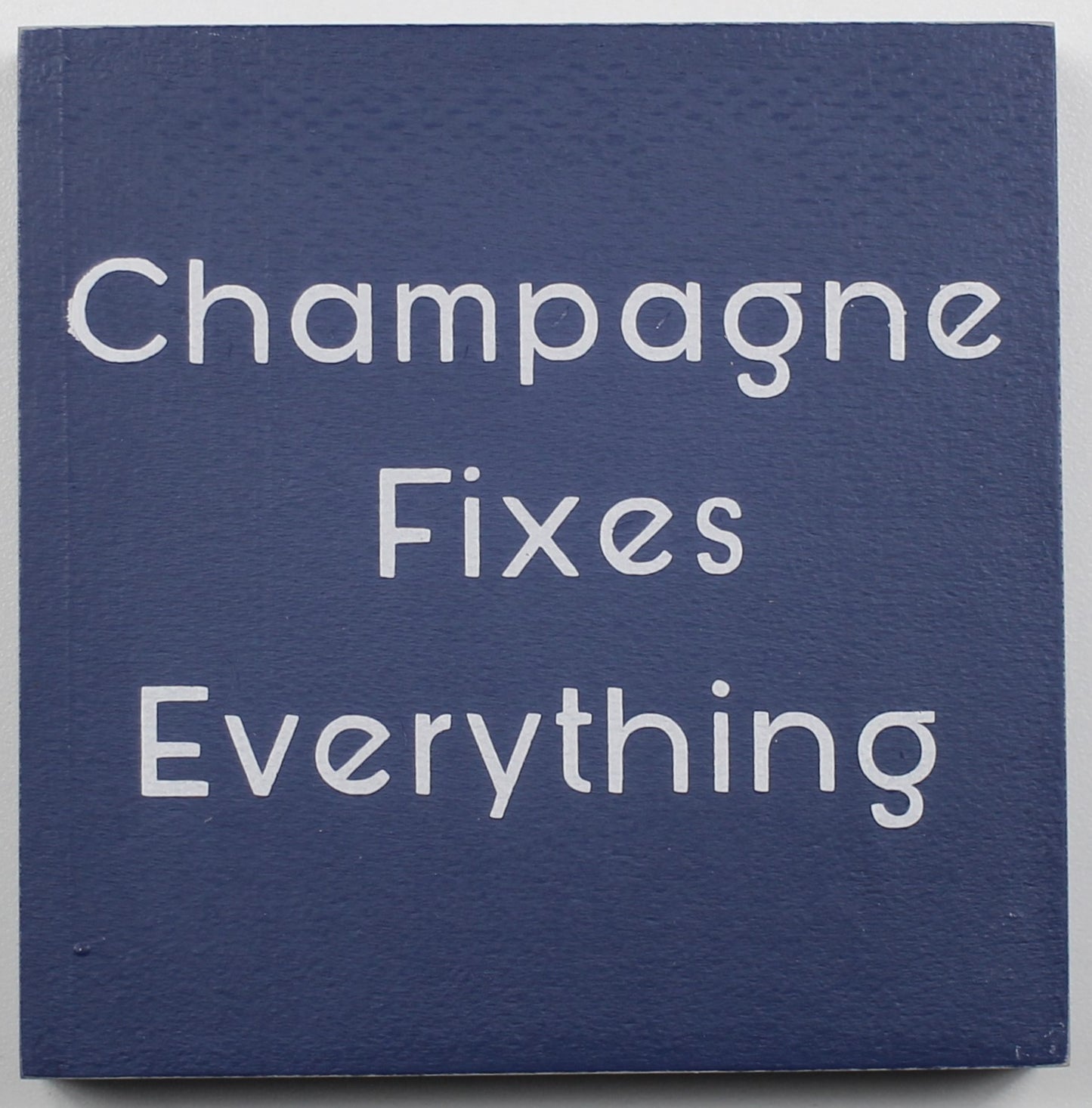 "Champagne Fixes Everything" Hand Painted Wooden Box Sign