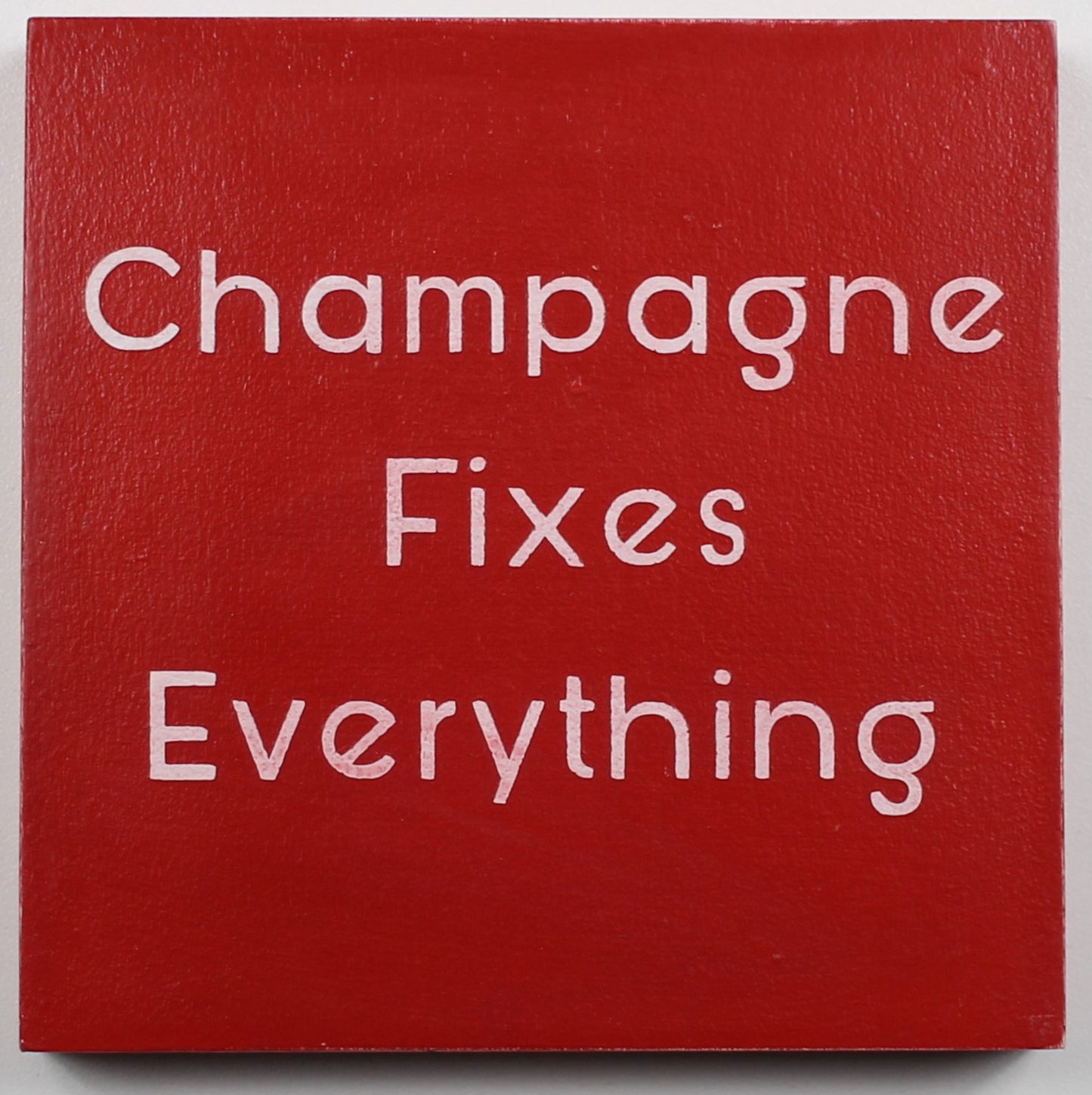 "Champagne Fixes Everything" Hand Painted Wooden Box Sign