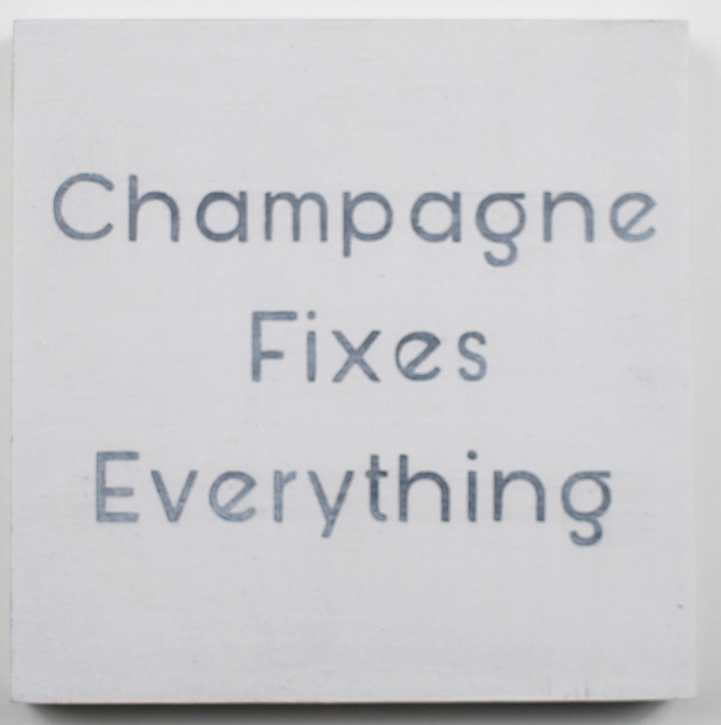 "Champagne Fixes Everything" Hand Painted Wooden Box Sign