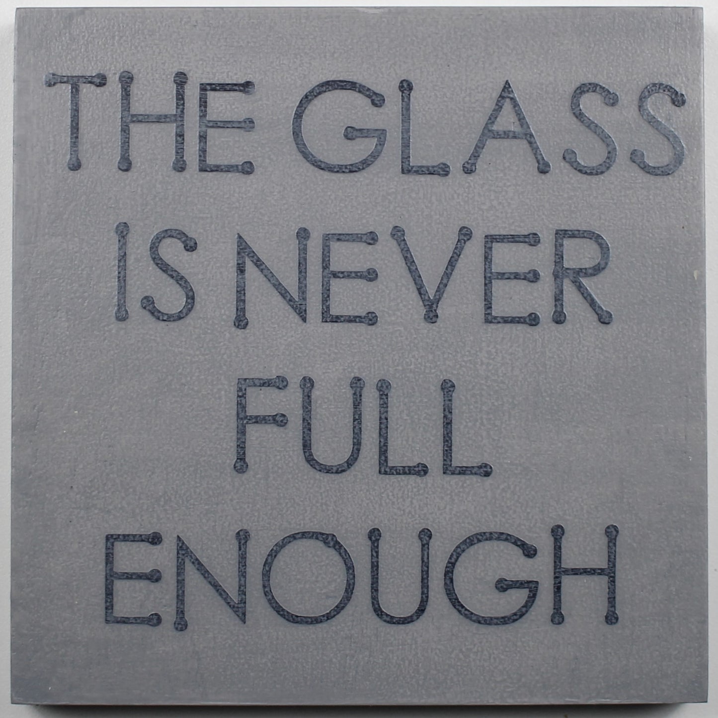 "The Glass is Never Full Enough" Hand Painted Wooden Box Sign