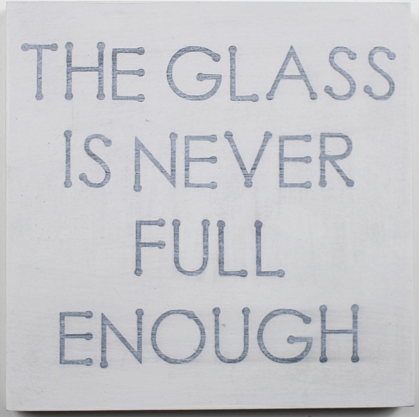 "The Glass is Never Full Enough" Hand Painted Wooden Box Sign