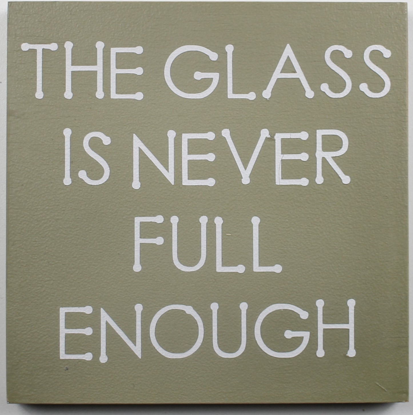 "The Glass is Never Full Enough" Hand Painted Wooden Box Sign
