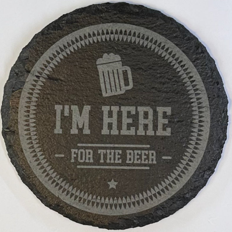 4" Round Slate Coaster "I'm here for the beer"