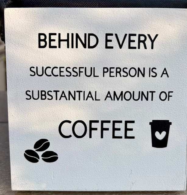 Behind every successful person...Coffee!!!!