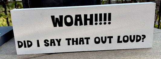 Woah! Did I say that out loud?