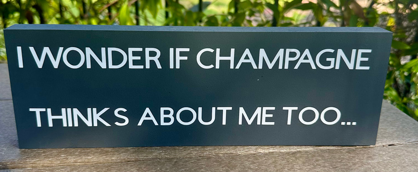 "I Wonder if Champagne Thinks about Me Too" Hand Painted Wooden Box Sign