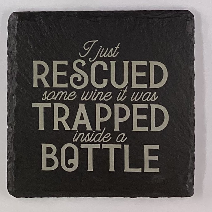 4" Square Slate Coaster "I just Rescued some wine it was trapped inside a bottle"