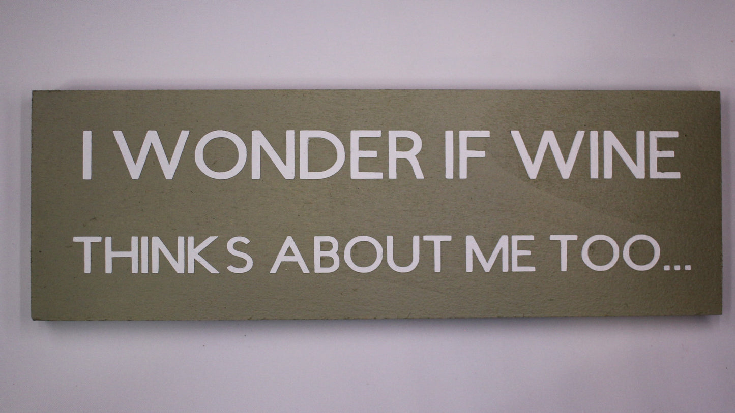 "I Wonder if Wine Thinks about Me Too" Hand Painted Wooden Box Sign
