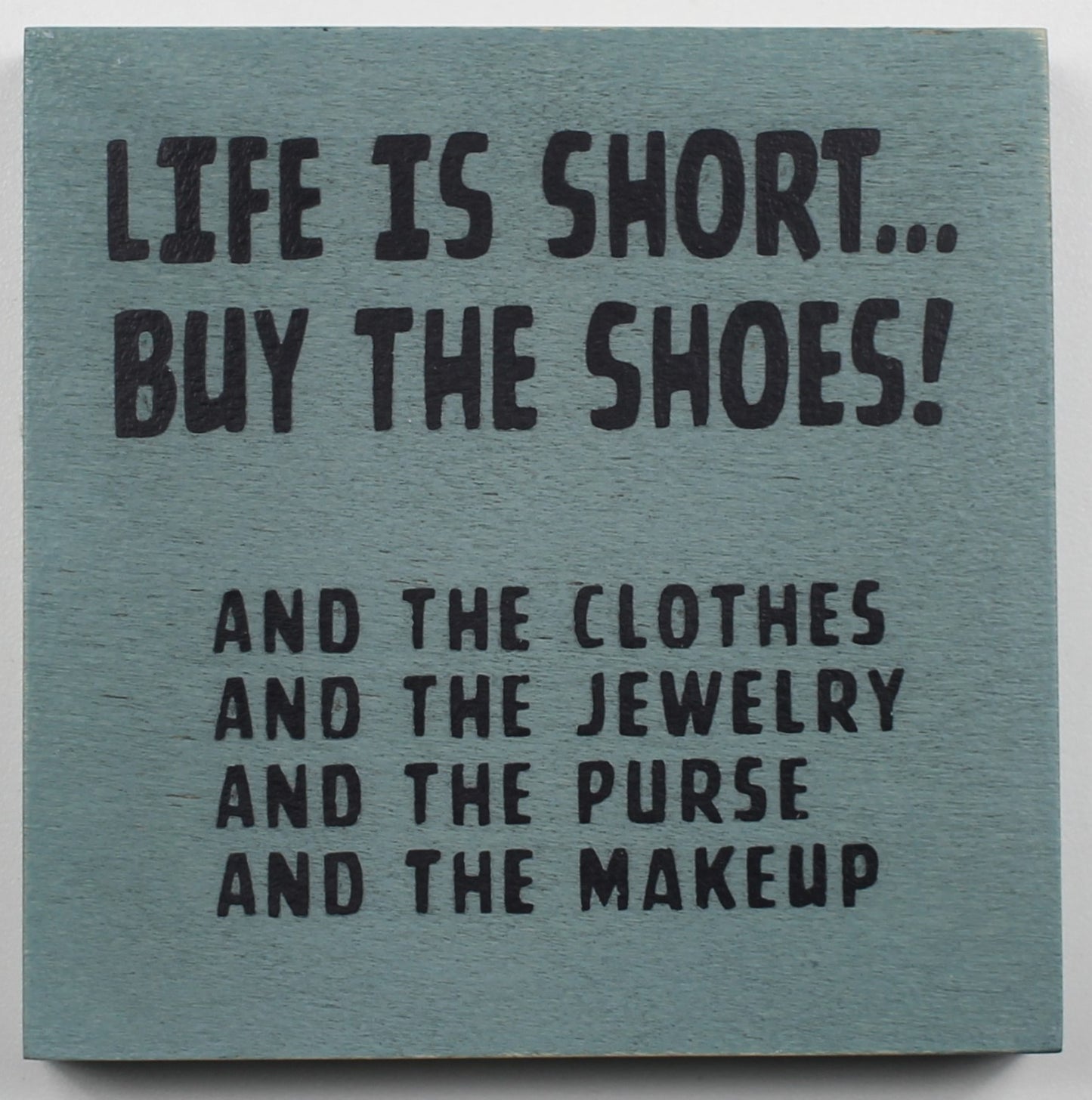 "Life is Short ... Buy the Shoes!" Hand Painted Wooden Box Sign