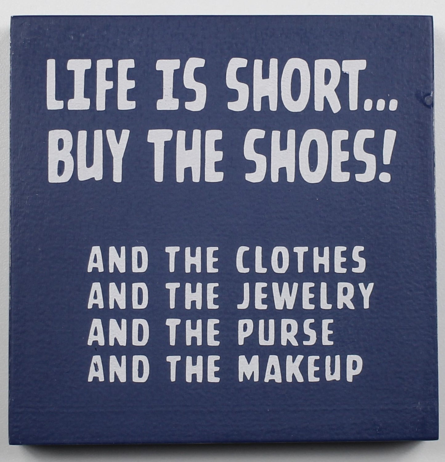 "Life is Short ... Buy the Shoes!" Hand Painted Wooden Box Sign