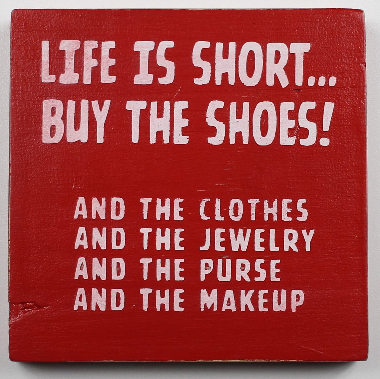 "Life is Short ... Buy the Shoes!" Hand Painted Wooden Box Sign