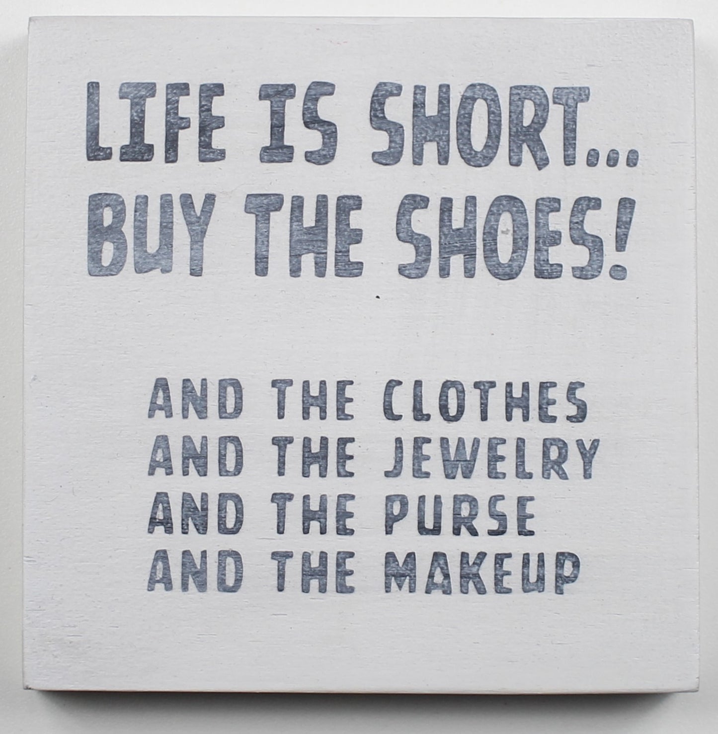 "Life is Short ... Buy the Shoes!" Hand Painted Wooden Box Sign