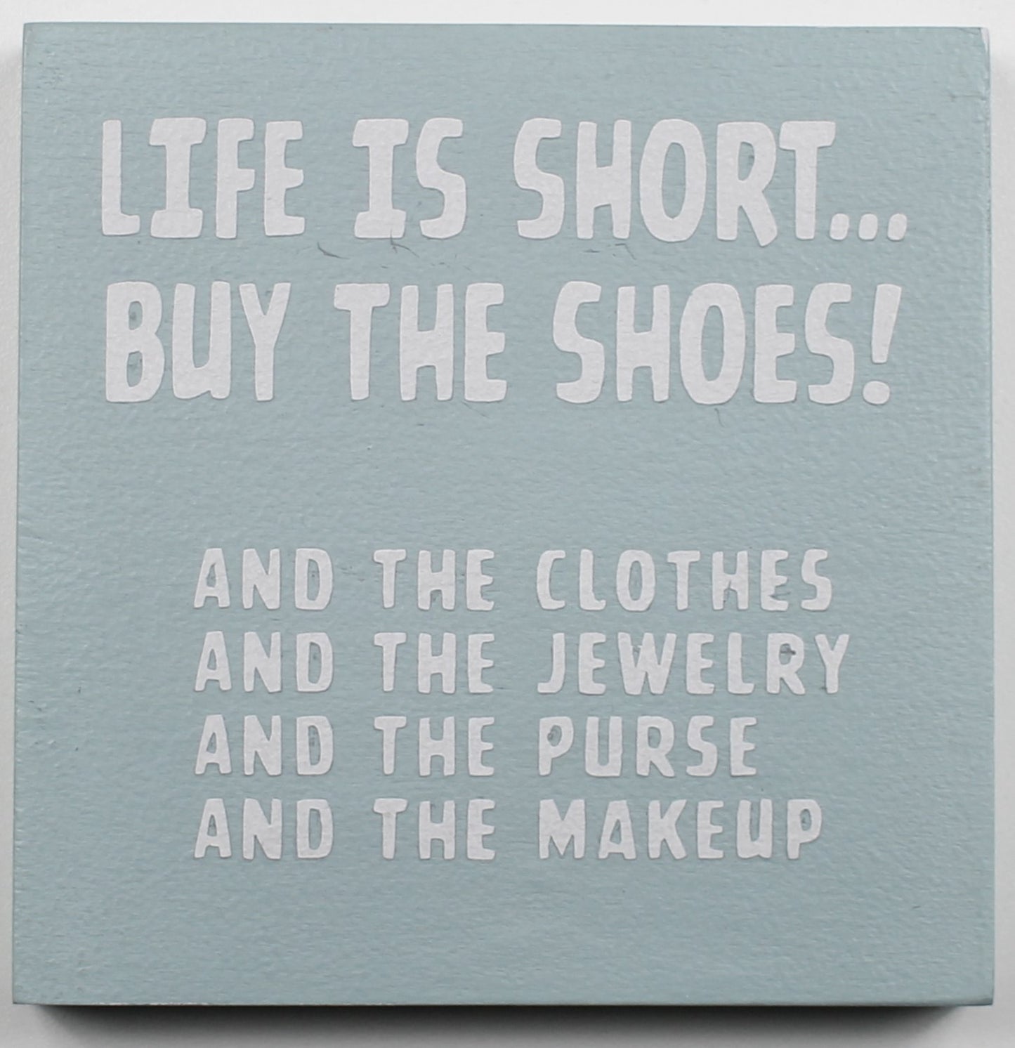 "Life is Short ... Buy the Shoes!" Hand Painted Wooden Box Sign