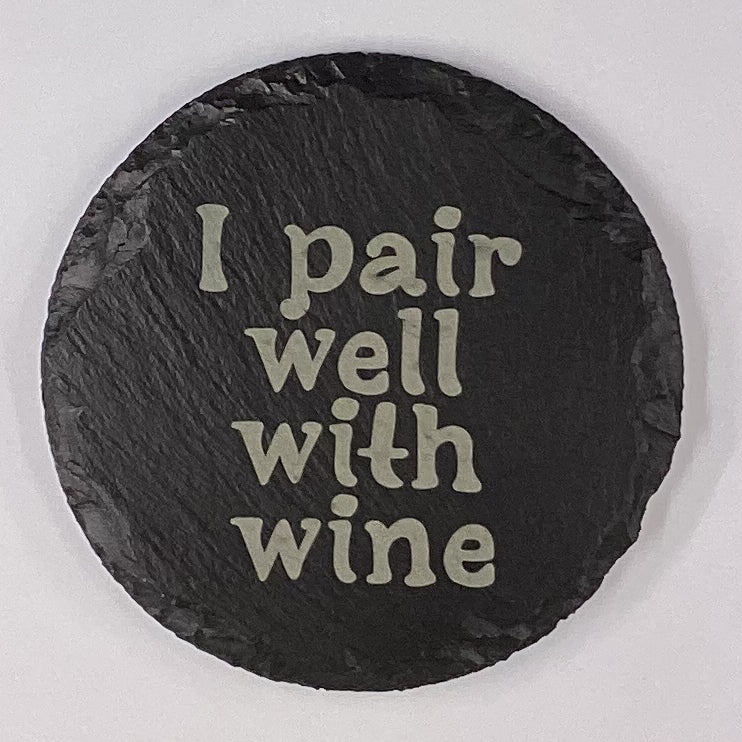 4" Round Slate Coaster "I pair well with wine"