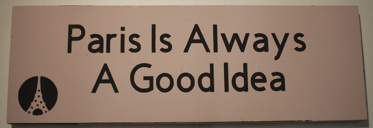 "Paris is Always a Good Idea" Hand Painted Wooden Box Sign