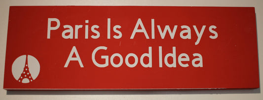 "Paris is Always a Good Idea" Hand Painted Wooden Box Sign