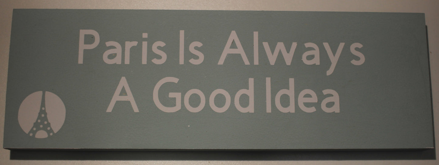 "Paris is Always a Good Idea" Hand Painted Wooden Box Sign