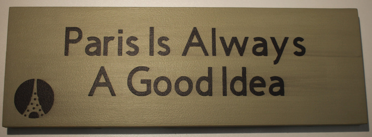 "Paris is Always a Good Idea" Hand Painted Wooden Box Sign