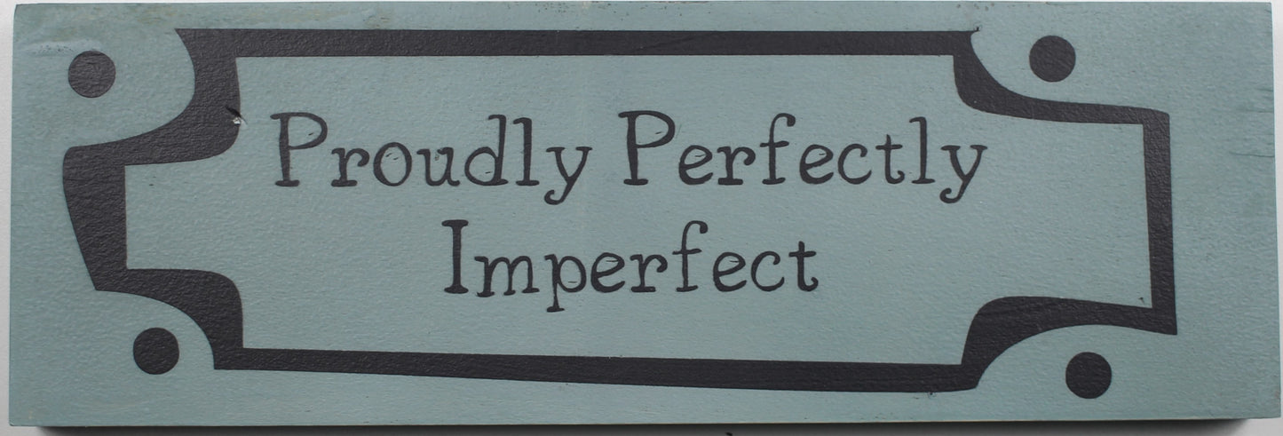 "Proudly Perfectly Imperfect Wooden Box Sign" Hand Painted Wooden Box Sign