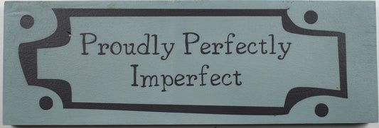 "Proudly Perfectly Imperfect Wooden Box Sign" Hand Painted Wooden Box Sign