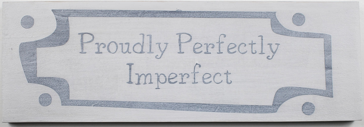 "Proudly Perfectly Imperfect Wooden Box Sign" Hand Painted Wooden Box Sign