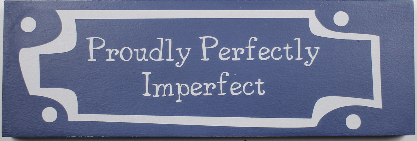"Proudly Perfectly Imperfect Wooden Box Sign" Hand Painted Wooden Box Sign