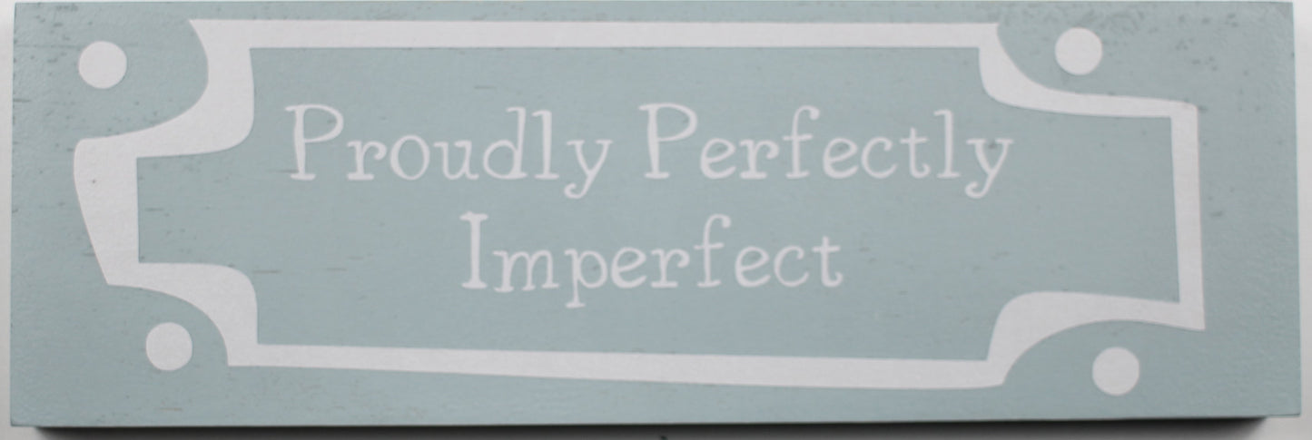 "Proudly Perfectly Imperfect Wooden Box Sign" Hand Painted Wooden Box Sign