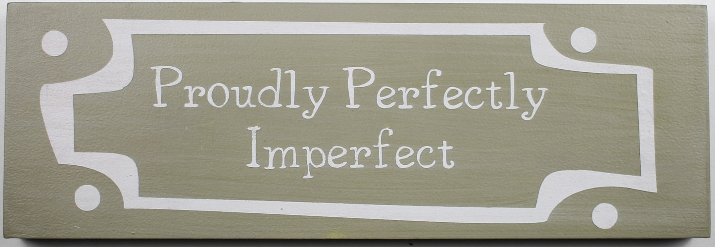 "Proudly Perfectly Imperfect Wooden Box Sign" Hand Painted Wooden Box Sign
