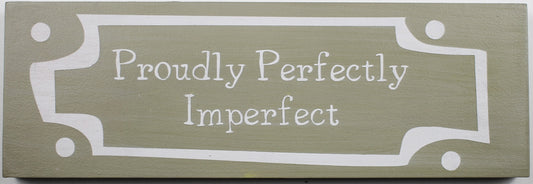 "Proudly Perfectly Imperfect Wooden Box Sign" Hand Painted Wooden Box Sign