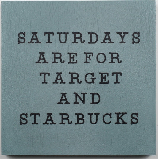 "Saturdays are for Target and Starbucks" Hand Painted Wooden Box Sign