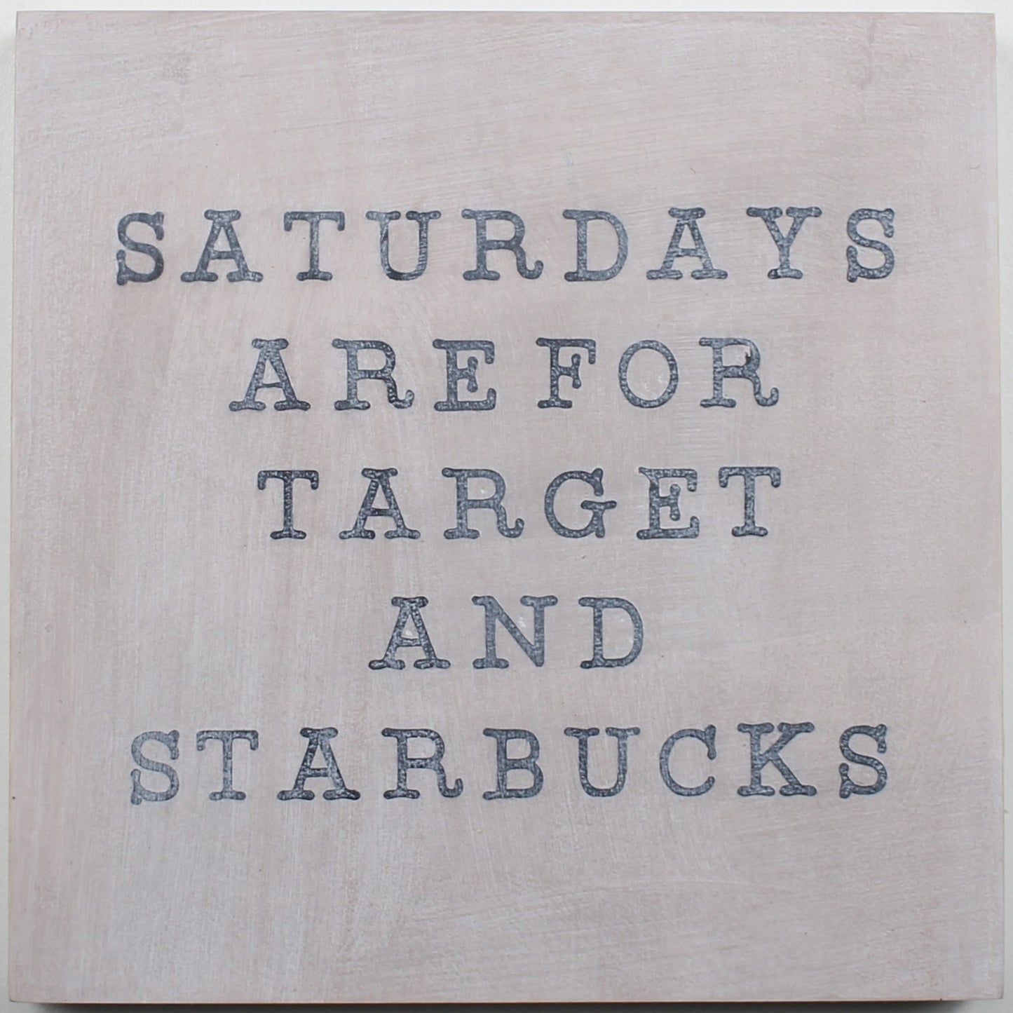 "Saturdays are for Target and Starbucks" Hand Painted Wooden Box Sign
