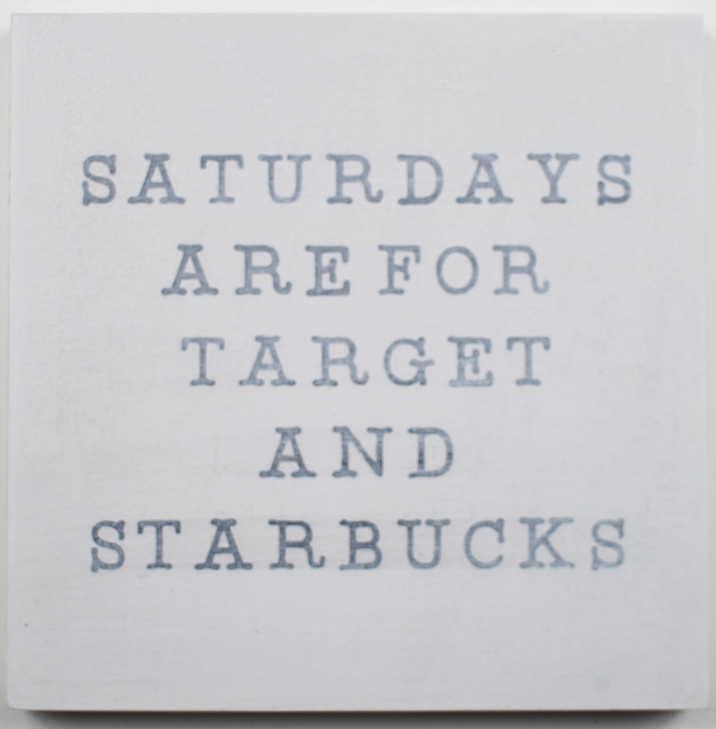 "Saturdays are for Target and Starbucks" Hand Painted Wooden Box Sign