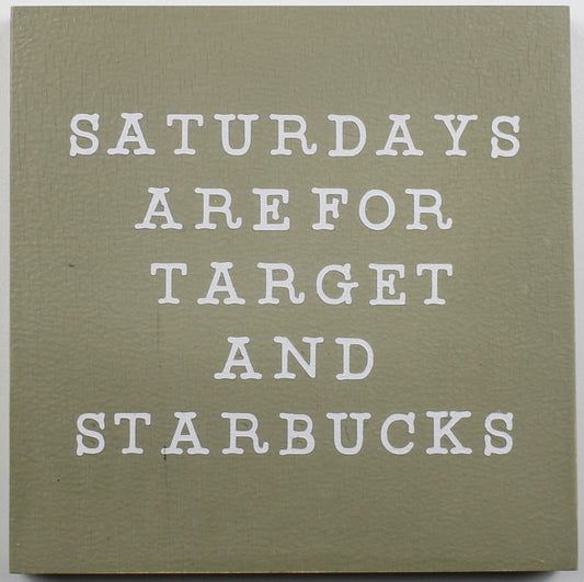 "Saturdays are for Target and Starbucks" Hand Painted Wooden Box Sign