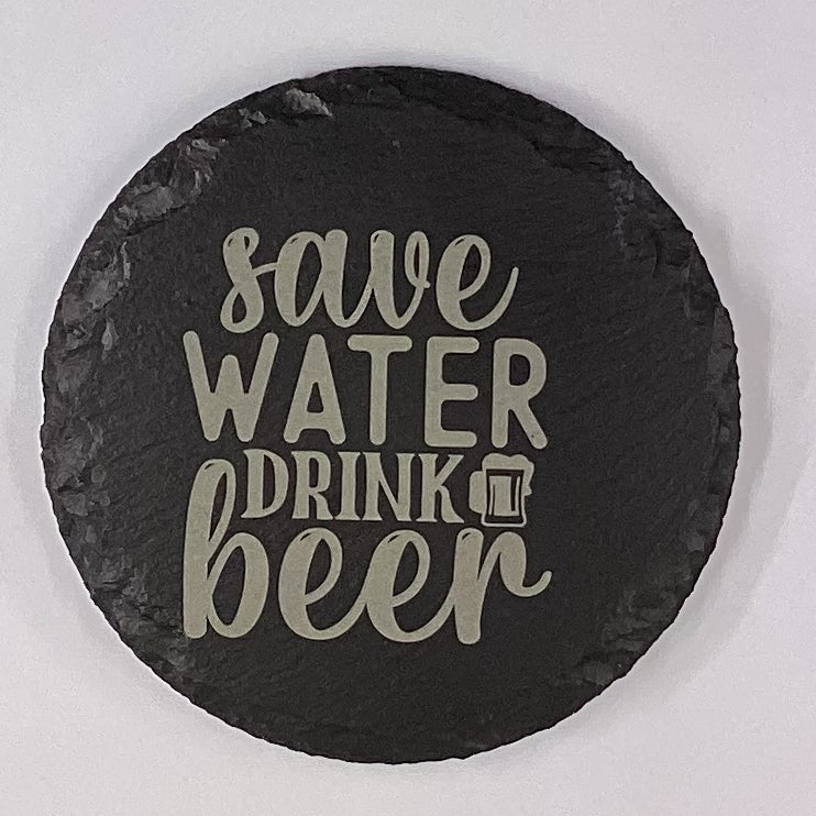 4" Round Slate Coaster "Save Water, Drink Beer"