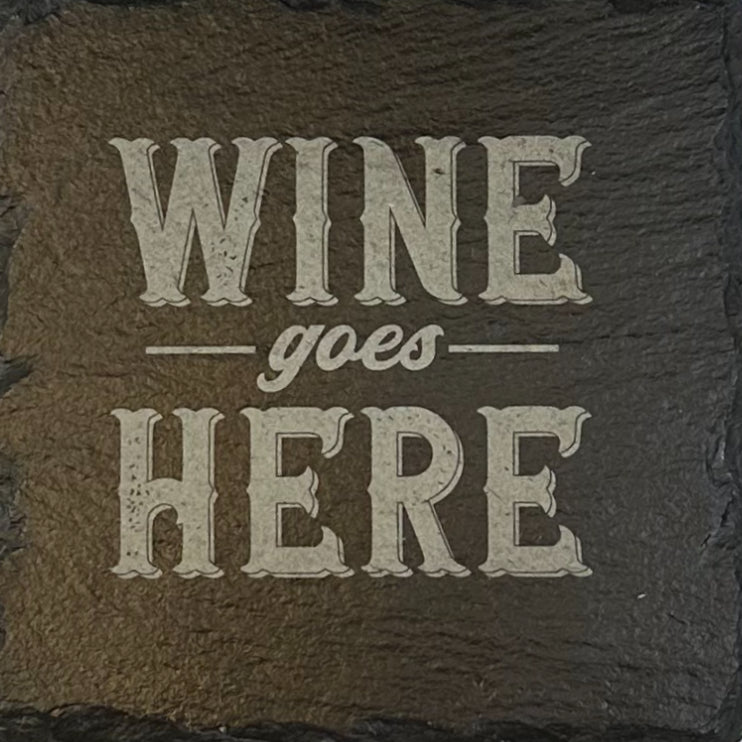 4" Square Slate Coaster "Wine goes here"