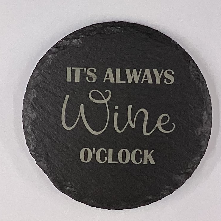 4" Round Slate Coaster "It's Always Wine O'clock"
