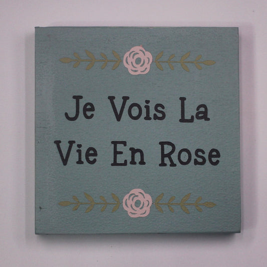 "Je Vois La Vie en Rose" Hand Painted Wooden Box Sign