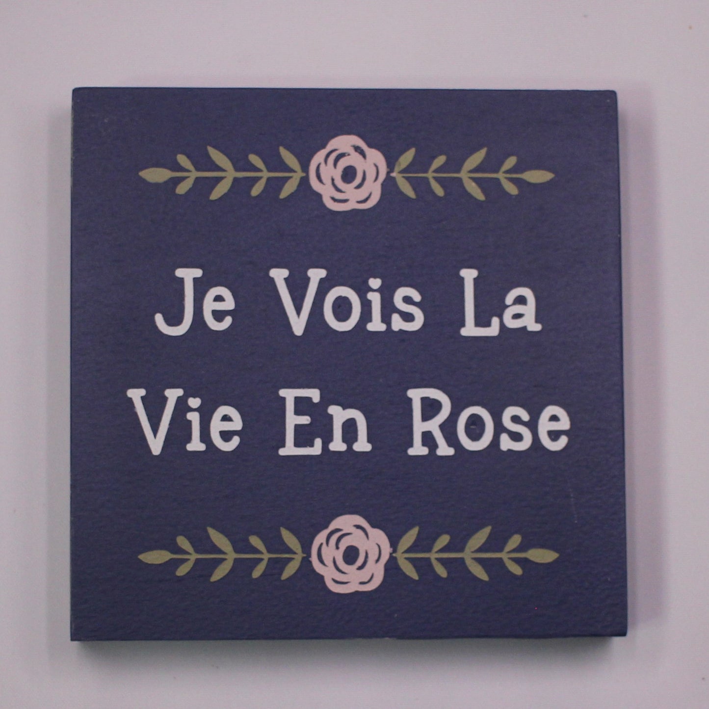 "Je Vois La Vie en Rose" Hand Painted Wooden Box Sign