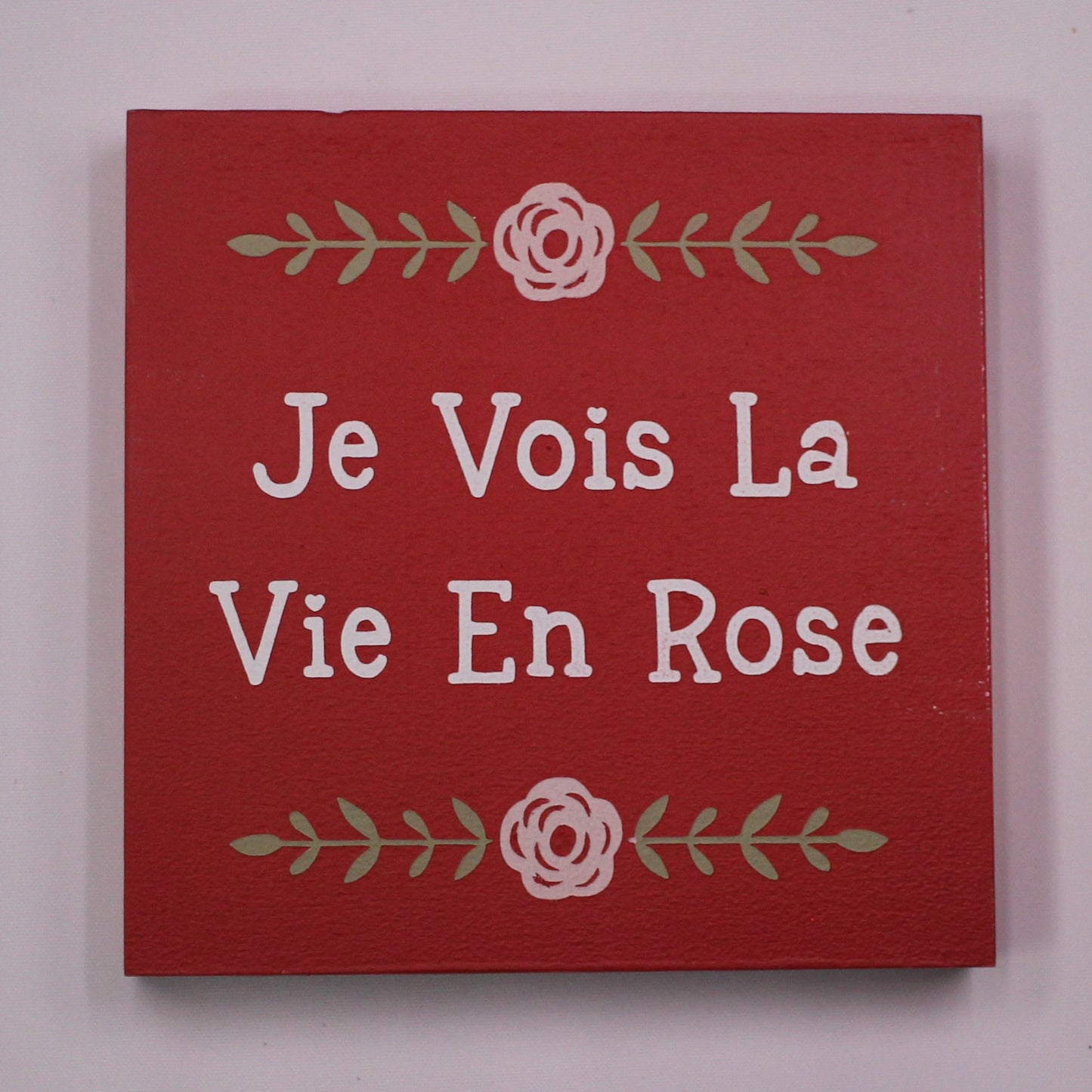 "Je Vois La Vie en Rose" Hand Painted Wooden Box Sign
