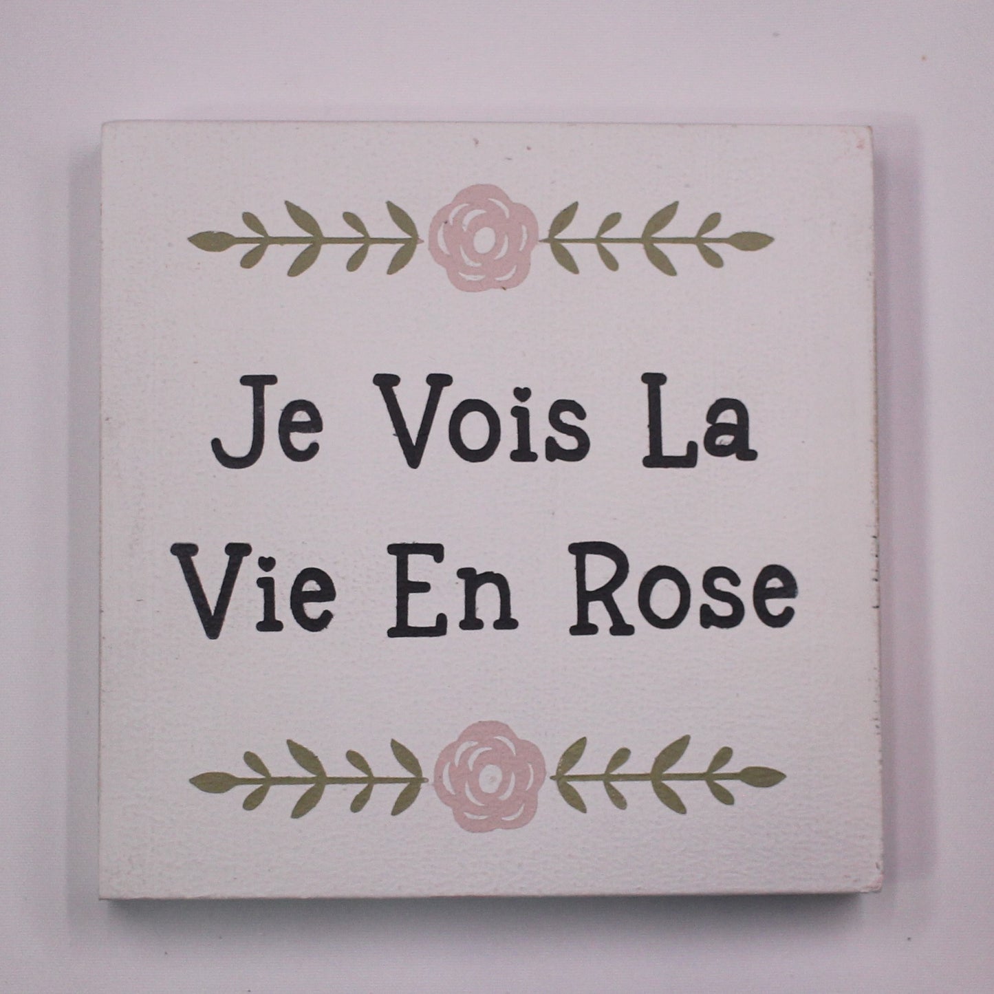 "Je Vois La Vie en Rose" Hand Painted Wooden Box Sign