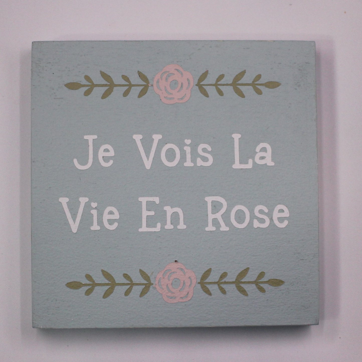 "Je Vois La Vie en Rose" Hand Painted Wooden Box Sign