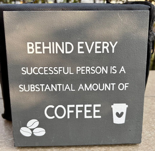 Behind every successful person...Coffee!!!!