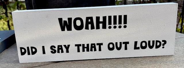 Woah! Did I say that out loud?