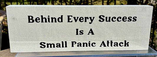 Behind Every Success Is A Small Panic Attack